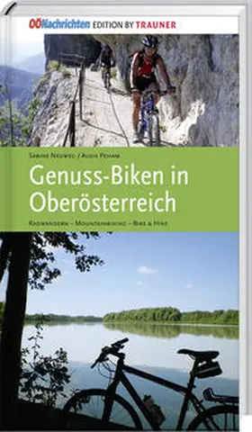 Neuweg / Peham |  Genuss-Biken in Oberösterreich | Buch |  Sack Fachmedien