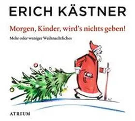Kästner / List | Morgen, Kinder, wird's nichts geben | Sonstiges | 978-3-85535-382-8 | sack.de