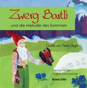  Zwerg Bartli und die Melodie des Sommers | Sonstiges |  Sack Fachmedien