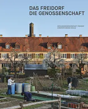 Siedlungsgenossenschaft Freidorf / Bolliger Maiolino / Huber |  Das Freidorf - Die Genossenschaft | Buch |  Sack Fachmedien