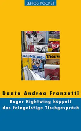 Franzetti |  Roger Rightwing köppelt das feingeistige Tischgespräch | Buch |  Sack Fachmedien