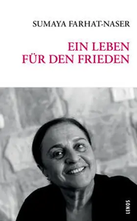 Farhat-Naser / Far?ha¯t-Na¯s?ir |  Ein Leben für den Frieden | Buch |  Sack Fachmedien