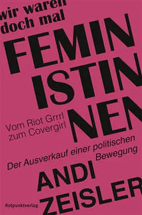 Zeisler |  Wir waren doch mal Feministinnen | Buch |  Sack Fachmedien