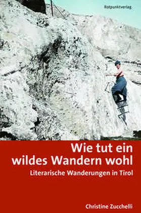 Zucchelli |  Wie tut ein wildes Wandern wohl | Buch |  Sack Fachmedien