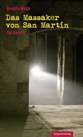 Walsh |  Das Massaker von San Martín | Buch |  Sack Fachmedien