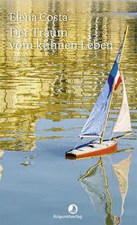 Costa |  Der Traum vom kühnen Leben | Buch |  Sack Fachmedien
