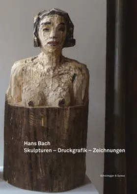 Bach |  Hans Bach – Skulpturen, Druckgrafik, Zeichnungen | Buch |  Sack Fachmedien