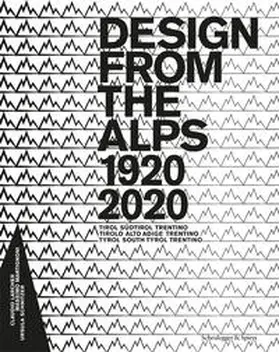 Larcher / Martignoni / Schnitzer |  Design from the Alps 1920–2020 | Buch |  Sack Fachmedien