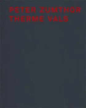 Zumthor |  Peter Zumthor Therme Vals | Buch |  Sack Fachmedien