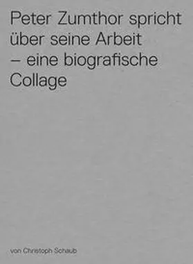 Schaub |  Peter Zumthor spricht über seine Arbeit | Sonstiges |  Sack Fachmedien