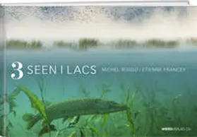 Roggo / Francey |  3 Seen – 3 Lacs | Buch |  Sack Fachmedien