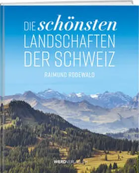 Rodewald |  Die schönsten Landschaften der Schweiz | Buch |  Sack Fachmedien