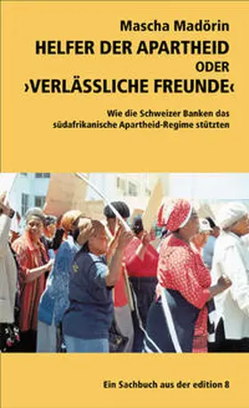 Madörin / Howald |  Helfer der Apartheid oder "Verlässliche Freunde" | Buch |  Sack Fachmedien