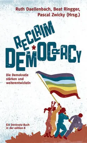 Daellenbach / Ringger / Zwicky |  Reclaim Democracy | Buch |  Sack Fachmedien