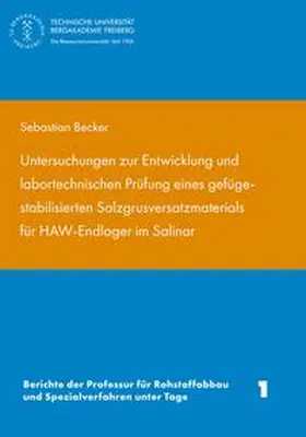 Becker |  Untersuchungen zur Entwixklung und labortechnischen Prüfung eines gefügestabilisierten Salzgrusversatzmaterisls für HAW-Endlager im Salinar | Buch |  Sack Fachmedien