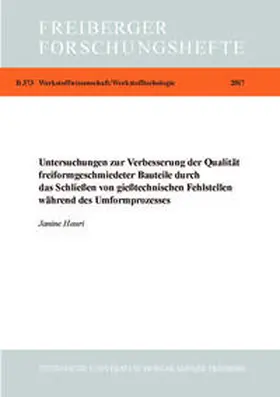 Hauri |  Untersuchungen zur Verbesserung der Qualität freiformgeschmiedeter Bauteile durch das Schließen von gießtechnischen Fehlstellen während des Umformprozesses r | Buch |  Sack Fachmedien