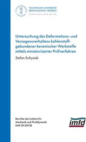 Soltysiak |  Untersuchung des Deformations- und Versagensverhaltens kohlenstoffgebundener keramischer Werkstoffe mittels miniaturisierer Prüfverfahren | Buch |  Sack Fachmedien