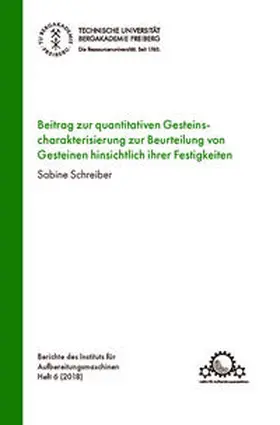 Schreiber |  Beitrag zur quantitativen Gesteinscharakterisierung zur Beurteilung von Gesteinen hinsichtlich ihrer Festigkeiten | Buch |  Sack Fachmedien