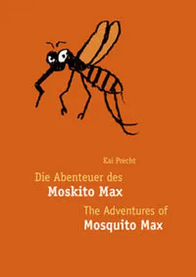 Precht |  Die Abenteuer des Moskito Max - The Adventures of Mosquito Max | Buch |  Sack Fachmedien