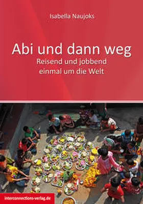 Naujoks |  Abi und dann weg - Freiwilligendienst, Working Holiday, Praktikum, Reisen | Buch |  Sack Fachmedien