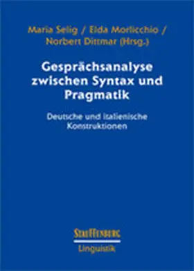 Selig / Morlicchio / Dittmar |  Gesprächsanalyse zwischen Syntax und Pragmatik | Buch |  Sack Fachmedien