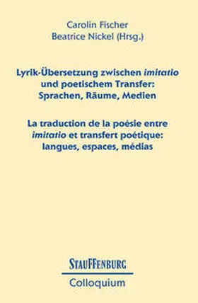 Fischer / Nickel |  Lyrik-Übersetzung zwischen imitatio und poetischem Transfer: Sprachen, Räume, Medien / La traduction de la poésie entre imitatio et transfert poétique: langues, espaces, médias | Buch |  Sack Fachmedien