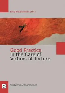 Bittenbinder |  Good Practice in the Care of Victims of Torture | Buch |  Sack Fachmedien