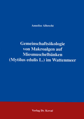 Albrecht |  Gemeinschaftsökologie von Makroalgen auf Miesmuschelbänken (Mytilus edulis L.) im Wattenmeer | Buch |  Sack Fachmedien