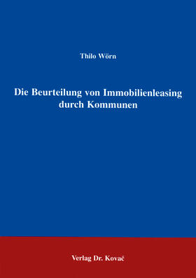 Wörn |  Die Beurteilung von Immobilienleasing durch Kommunen | Buch |  Sack Fachmedien