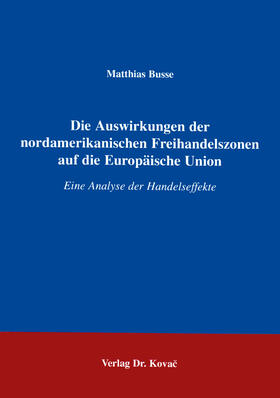 Busse |  Die Auswirkungen der nordamerikanischen Freihandelszonen auf die europäische Union | Buch |  Sack Fachmedien