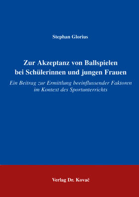 Glorius |  Zur Akzeptanz von Ballspielen bei Schülerinnen und jungen Frauen | Buch |  Sack Fachmedien