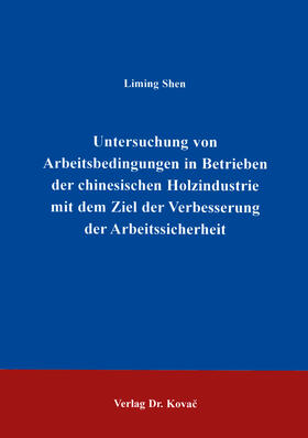 Shen |  Untersuchung von Arbeitsbedingungen in Betrieben der chinesischen Holzindustrie mit dem Ziel der Verbesserung der Arbeitssituation | Buch |  Sack Fachmedien