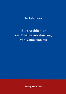 Lichtermann |  Eine Architektur zur Echtzeitvisualisierung von Volumendaten | Buch |  Sack Fachmedien