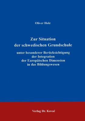 Holz |  Zur Situation der schwedischen Grundschule unter besonderer Berücksichtigung der Integration der Europäischen Dimension in das Bildungswesen | Buch |  Sack Fachmedien