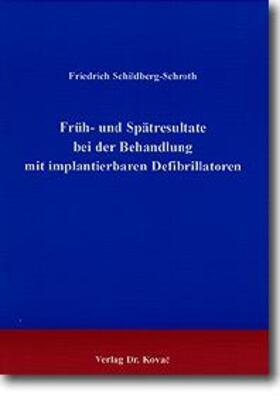 Schildberg-Schroth |  Früh- und Spätresultate bei der Behandlung mit implantierbaren Defibrillatoren | Buch |  Sack Fachmedien