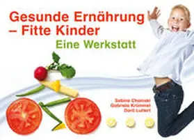 Choinski / Krümmel / Luttert |  Gesunde Ernährung - Fitte Kinder. Eine Werkstatt | Loseblattwerk |  Sack Fachmedien