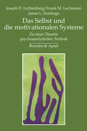 Lichtenberg / Lachmann / Fosshage |  Das Selbst und die motivationalen Systeme | Buch |  Sack Fachmedien
