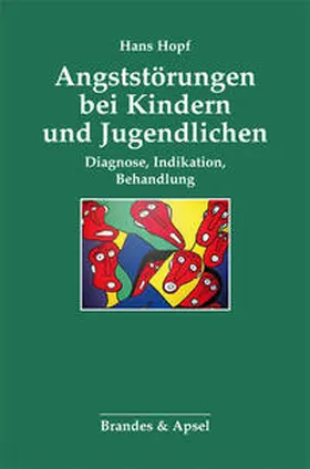 Hopf |  Angststörungen bei Kindern und Jugendlichen | Buch |  Sack Fachmedien