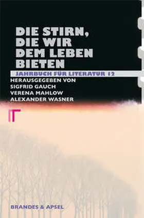 Gauch / Mahlow / Wasner |  Jahrbuch für Literatur / Die Stirn, die wir dem Leben bieten | Buch |  Sack Fachmedien