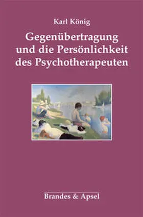 König |  Gegenübertragung und die Persönlichkeit des Psychotherapeuten | Buch |  Sack Fachmedien