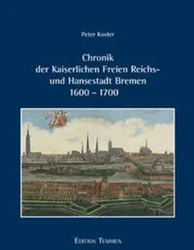 Koster / Müller |  Chronik der Kaiserlichen Freien Reichs- und Hansestadt Bremen 1600-1700 | Buch |  Sack Fachmedien