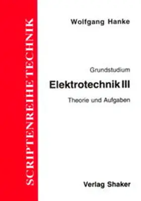 Hanke |  Grundzüge Elektrotechnik / Elektrotechnik III | Buch |  Sack Fachmedien