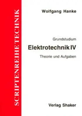 Hanke |  Grundzüge Elektrotechnik / Elektrotechnik IV | Buch |  Sack Fachmedien