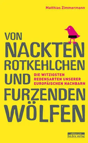 Zimmermann | Von nackten Rotkehlchen und furzenden Wölfen | Buch | 978-3-86124-637-4 | sack.de