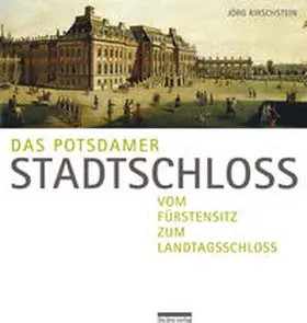 Kirschstein |  Das Potsdamer Stadtschloss | Buch |  Sack Fachmedien