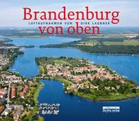 Laubner / Kaiser |  Brandenburg von oben | Buch |  Sack Fachmedien