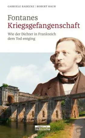 Radecke / Rauh | Fontanes Kriegsgefangenschaft | Buch | 978-3-86124-740-1 | www2.sack.de
