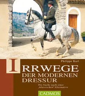 Karl |  Irrwege der modernen Dressur | Buch |  Sack Fachmedien