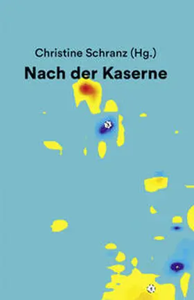 Schranz / Müller / Landkammer |  Nach der Kaserne | Buch |  Sack Fachmedien