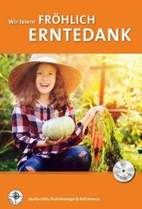 Göth / Weininger |  Wir feiern fröhlich Erntedank | Buch |  Sack Fachmedien